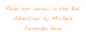 Read our review in the Bali Advertiser by Michele Cempaka here